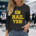 State Of Michigan Oh Hail Yes U M Ann Arbor Mi Aa Long Sleeve T-Shirt Gifts for Her