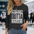 Straight Outta Harlem New York Big Apple Patriot Pride Long Sleeve T-Shirt Gifts for Her