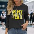 Summer In My Banana Era Banana Lover Fruit Long Sleeve T-Shirt Gifts for Her