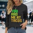 You Had Me At Tacos Taco Meme Mexican Food Lover Humor Long Sleeve T-Shirt Gifts for Her