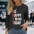 Tan Feliz Que Hoy Cumplo 80 Años Divertido 80 Cumpleaños Camiseta de manga larga Regalos para ella