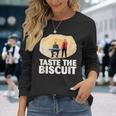 Taste The Biscuit Goodness Long Sleeve T-Shirt Gifts for Her