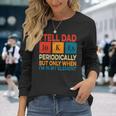 I Tell Dad Jokes Periodically Fathers Day Periodic Table Long Sleeve T-Shirt Gifts for Her