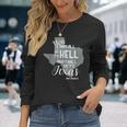 Texas You May All Go To Hell And I Will Go To Texas Long Sleeve T-Shirt Gifts for Her