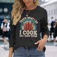 That's What I Do I Cook And I Know Things Cooking Long Sleeve T-Shirt Gifts for Her