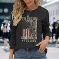 Trump 2024 Convicted Felon I'm Voting Convicted Felon 2024 Long Sleeve T-Shirt Gifts for Her