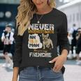 Never Underestimate An Old Man With A French Bulldog Long Sleeve T-Shirt Gifts for Her