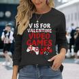 V Is For Video Games Valentines Day Gamer Boy Men Long Sleeve T-Shirt Gifts for Her
