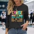 Vacation Cruise Crew Most Likely To Be In The Ship's Casino Long Sleeve T-Shirt Gifts for Her