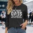 Vintage The Best Dads Have Daughters Who Are Truckers Father Long Sleeve T-Shirt Gifts for Her