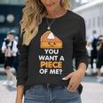 You Want A Piece Of Me Pumpkin Pie Thanksgiving Day Long Sleeve T-Shirt Gifts for Her