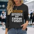 Warning Outbursts Of Show Tunes Acting Long Sleeve T-Shirt Gifts for Her