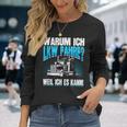 Warum Ich Lkw Fahre Slogan Motor Driver Truck Driver Langarmshirts Geschenke für Sie