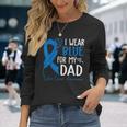 I Wear Blue For My Dad Warrior Colon Cancer Awareness Long Sleeve T-Shirt Gifts for Her