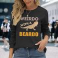 Weirdo With A Beardo Bearded Dragon Lizard Gecko Pet Reptile Long Sleeve T-Shirt Gifts for Her