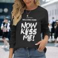 Welcome Home Now Kiss Me Deployment Military Soldier Long Sleeve T-Shirt Gifts for Her