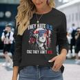 They Hate Us Cuz They Ain't Us 4Th Of July Usa Long Sleeve T-Shirt Gifts for Her