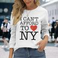 I Can't Afford To Love New York Long Sleeve T-Shirt Gifts for Her