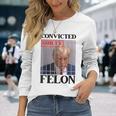 Convicted Felon Donald Trump Guilty Lock Him Up Trump Prison Long Sleeve T-Shirt Gifts for Her