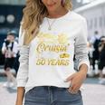 Cruising Through 50 Years 50Th Anniversary Cruise Couple Long Sleeve T-Shirt Gifts for Her