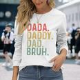 Dada Daddy Dad Bruh Father's Day Proud Dad Grandpa Long Sleeve T-Shirt Gifts for Her