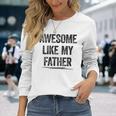 Damen Awesome Like My Fatherater Sohn Papa Tochter Geschenke Mit-Ausschnitt Langarmshirts Geschenke für Sie