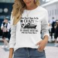 You Don't Have To Be Crazy To Cruise With Us We'll Teach You Long Sleeve T-Shirt Gifts for Her