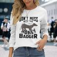 Don't Mess With The Honey Badger Angry Ratel Long Sleeve T-Shirt Gifts for Her