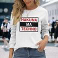 Hakuna Ma Techno Cool Electro Music Lover Quote Long Sleeve T-Shirt Gifts for Her