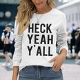 Heck Yeah Y'all Long Sleeve T-Shirt Gifts for Her