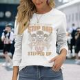 I'm Not The Step Dad I'm Just The Dad That Stepped Up Skull Long Sleeve T-Shirt Gifts for Her