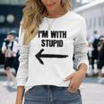 I'm With Stupid Right Arrow Long Sleeve T-Shirt Gifts for Her
