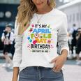 It S My April Fool S Day Birthday And That's No Joke Long Sleeve T-Shirt Gifts for Her