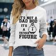 It's Not A Dad Bod It's A Father Figure Father's Day 2024 Long Sleeve T-Shirt Gifts for Her