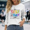 Its Test Day Y'all Don't Stress Do Your Best Testing Teacher Long Sleeve T-Shirt Gifts for Her