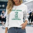Live Laugh Lobotomy Retro Cartoon Bear Meme Long Sleeve T-Shirt Gifts for Her