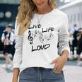 Live Life Loud Music Lover Quote Musician Saying Clef Notes Long Sleeve T-Shirt Gifts for Her