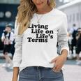 Living Life On Life's Terms Alcoholics Aa Anonymous 12 Step Long Sleeve T-Shirt Gifts for Her