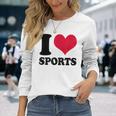 I Love Sports Fitness Motivation Long Sleeve T-Shirt Gifts for Her