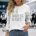 On The Naughty List No Regrets For The Holidays Long Sleeve T-Shirt Gifts for Her