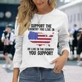 Support The Country You Live In Or Live In Where You Support Long Sleeve T-Shirt Gifts for Her