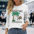 You Think You Just Fell Out Of A Coconut Tree Long Sleeve T-Shirt Gifts for Her