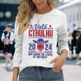 Vote 2024 Cthulhu President Choose The Lesser Of Two Evils Long Sleeve T-Shirt Gifts for Her