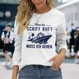 Wenn Das Schiff Ruft Wenn Das S Langarmshirts Geschenke für Sie