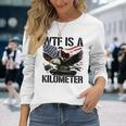 Wtf Is A Kilometer Long Sleeve T-Shirt Gifts for Her