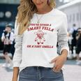 You're Either A Smart Fella Or A Fart Smella Long Sleeve T-Shirt Gifts for Her