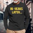 10 Years Later Millennial Gen Alpha 10Th Birthday Long Sleeve T-Shirt Gifts for Old Men