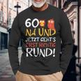 60 Jetzt Gehts Erst Richtig Round Birthday Langarmshirts Geschenke für alte Männer