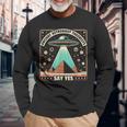 Ancient Astronaut Theorists Say Yes Alien Ufo Theory Long Sleeve T-Shirt Gifts for Old Men