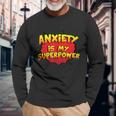 Anxiety Is My Superpower Anxiety Long Sleeve T-Shirt Gifts for Old Men